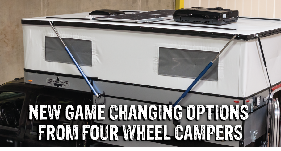 Major Upgrades & New Options for Four Wheel Campers